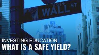 Investing Education: What Is a Safe Yield?