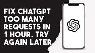 How To Fix Chatgpt Too Many Requests In 1 Hour. Try Again Later