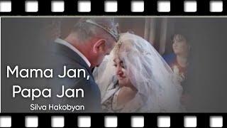 Silva Hakobyan - Mama Jan, Papa Jan / Սիլվա Հակոբյան - Մամա ջան, պապա ջան (Official Music Video)