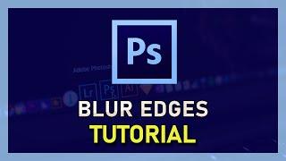 Photoshop CC - How To Blur Edges