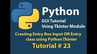 Python GUI: Creating Entry class | Textbox | EditText using python Tkinter Tutorial# 23