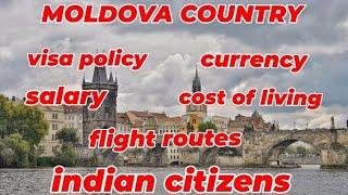 moldova country visa policy||salary||currency||flight routes||cost of living for indian citizens.