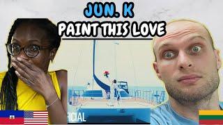 REACTION TO JUN. K (준케이) - Paint This Love (Official MV) | FIRST TIME LISTENING TO JUN. K