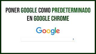 ️ Cómo poner Google como Buscador Predeterminado de Google Chrome