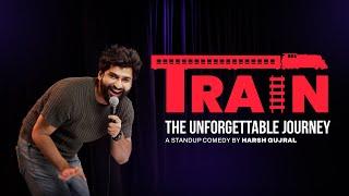 Train -The Unforgettable Journey | Stand up Comedy By Harsh Gujral