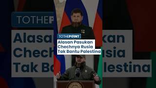 Pasukan Chechnya Rusia Pernah Tawarkan Bantuan ke Palestina Lawan Agresi Israel, Mengapa Tak Jadi?