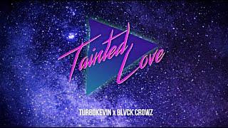 TURBOKEVIN, BLVCK CROWZ – TAINTED LOVE (OFFICIAL VISUALIZER)