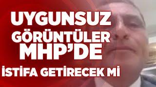 MHP'de Uygunsuz Görüntüler İstifa Getirecek mi? | Aksaray'ın Yeşilova Belediye Başkanı Veyis Baysal!