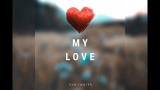 Tom Fanter - My Love | Ambient x chillout x relax music |