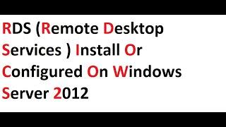 RDS (Remote Desktop Services ) install or configured on Windows Server 2012