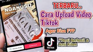 BARU!! Cara Upload Video Tik Tok Agar Banyak Yang Nonton & FYP 2024