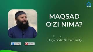 Maqsad o‘zi nima? | Shayx Sodiq Samarqandiy