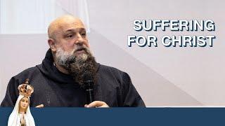 Suffering For Christ | Fr. Isaac Mary Relyea