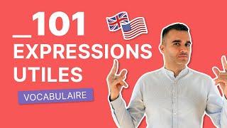 Les 101 Expressions Indispensables en Anglais | Vocabulaire Essentiel