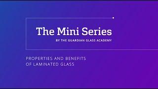 Architectural glass: properties and benefits of laminated glass