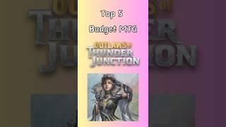 Budget Top 5 Outlaws of Thunder Junction #budgetmtg #outlawsofthunderjunction