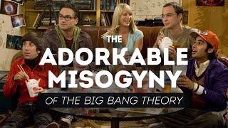 The Adorkable Misogyny of The Big Bang Theory