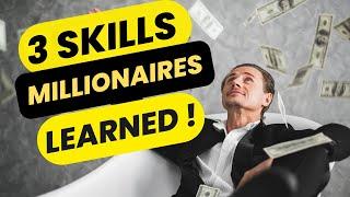 What Skills Do Millionaires Master to Become Wealthy. TOP 3 SKILLS