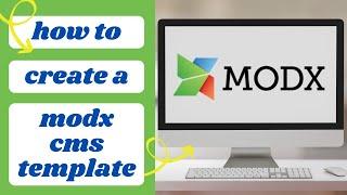 How to Create a MODX CMS Template