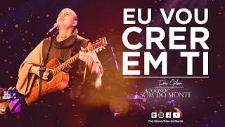 Frei Gilson | Acoustic Som do Monte | DVD - Eu vou crer em Ti