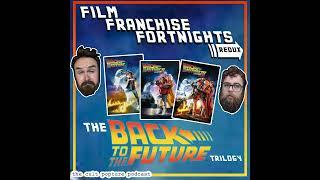 The "Back to the Future" Trilogy | Film Franchise Fortnights Redux