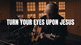 Turn Your Eyes Upon Jesus - Acoustic Hymn / Worship Song