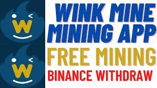 Mine wink mining app.Withdraw to binance.