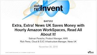 AWS re:Invent 2016: Extra! News UK Saves Money with Hourly Amazon WorkSpaces (BAP202)