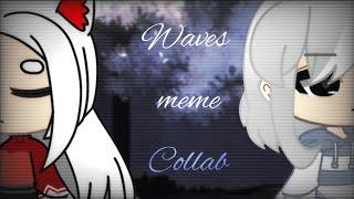 Waves meme//Collab with Rezaki and Evi Charter