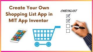 How to Create Your Own Shopping List App in MIT App Inventor