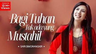 Bagi Tuhan Tak Ada Yang Mustahil - Sari Simorangkir |Official Music Video|