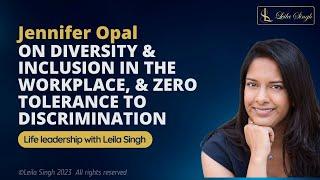 9. Jennifer Opal - On diversity and Inclusion in the workplace, & zero tolerance to discrimination