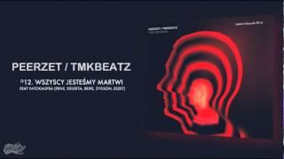 PEERZET / TMKBEATZ - Wszyscy jesteśmy martwi (ft. PATOKALIPSA)