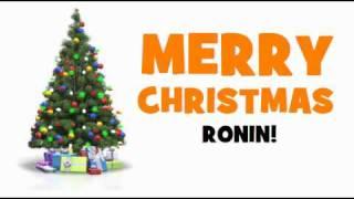 MERRY CHRISTMAS RONIN!