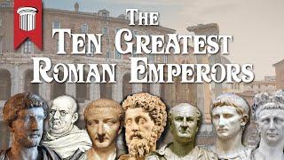 The Ten Greatest Roman Emperors