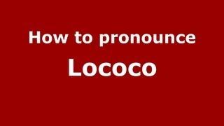 How to Pronounce Lococo - PronounceNames.com