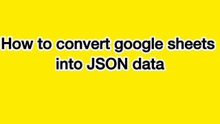 How to convert google sheets into JSON data