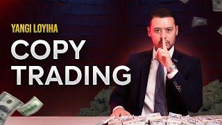 Yangi loyiha: Copy Trading | Bu loyiha bilan har bir inson daromad qilishi mumkin!