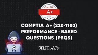 CompTIA A+ (220-1102) Performance-based Questions (PBQs)  Part 1