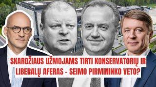 SKARDŽIAUS UŽMOJAMS TIRTI KONSERVATORIŲ IR LIBERALŲ AFERAS - SEIMO PIRMININKO VETO?