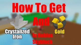 How To Get Gold In Roblox Islands | How To Get Crystallized Iron In Roblox Skyblock |