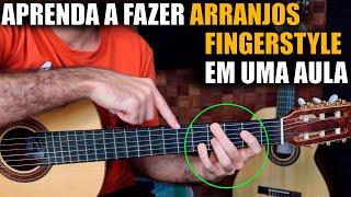 Aprenda a fazer ARRANJOS FINGERSTYLE em UMA aula