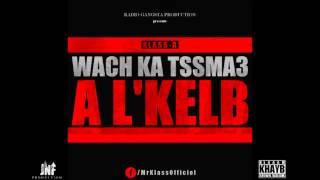 Klass A - Wach Katsma3 A L'kelb ( Clash SHAYFEEN )