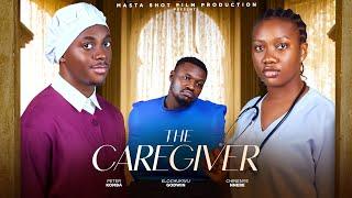 THE CAREGIVER (New Movie) Chinenye Nnebe, Peter Komba, Elochukwu 2024 Latest Nollywood Movie