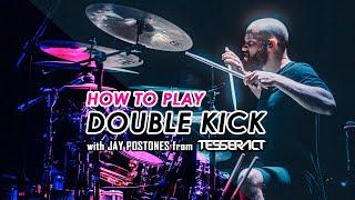 DOUBLE KICK TECHNIQUE | Drum lesson with Jay Postones (TESSERACT)