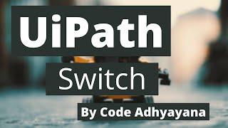 Switch in UiPath