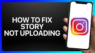 How To Fix Instagram Story Not Uploading Tutorial