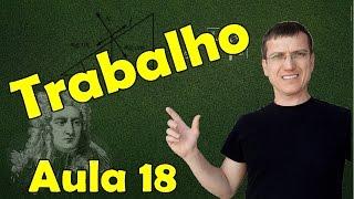 TRABALHO DE UMA FORÇA - DINÂMICA - AULA 18 - Prof  Marcelo Boaro