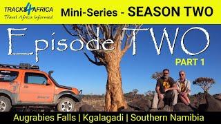 Tracks4Africa - Mini-Series - SEASON 2: EPISODE TWO Part 1: Augrabies | Kgalagadi | Southern Namibia