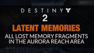 DESTINY 2 - All Aurora Reach Latent Memories (2/2 Lost Memory Fragments)